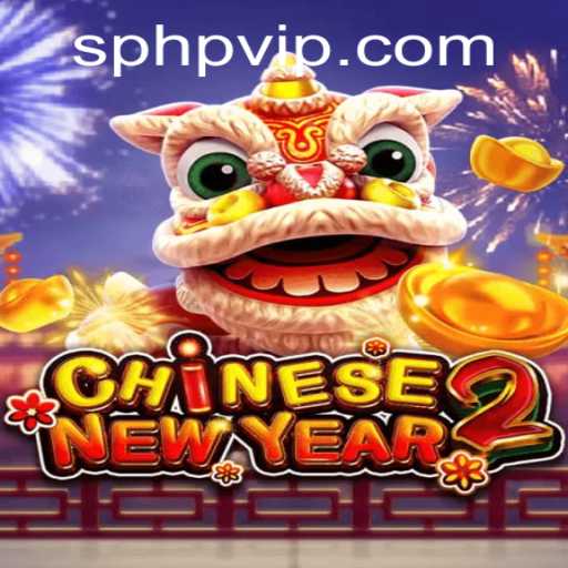 Discover the Excitement of CHINESENEWYEAR2: A Festive Gaming Experience